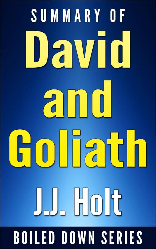 Cover of the book Summary of David and Goliath: Underdogs, Misfits, And The Art of Battling Giants by J.J. Holt, J.J. Holt