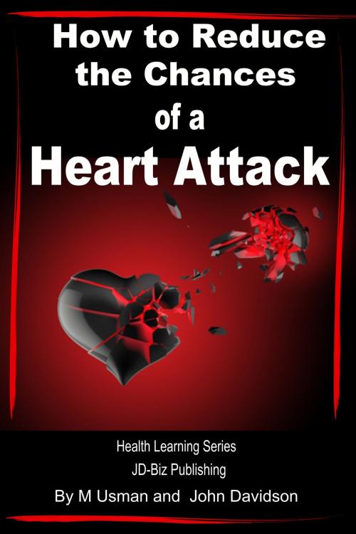 Cover of the book How to Reduce the Chances of a Heart Attack by M Usman, John Davidson, JD-Biz Corp Publishing