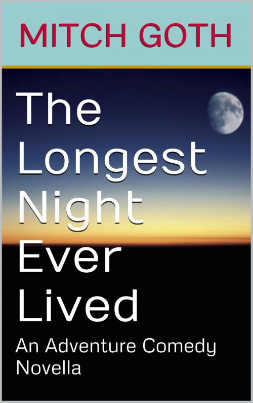 Cover of the book The Longest Night Ever Lived by Mitch Goth, Mitch Goth