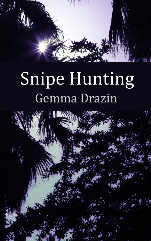 Cover of the book Snipe Hunting by Gemma Drazin, Chardonian Press