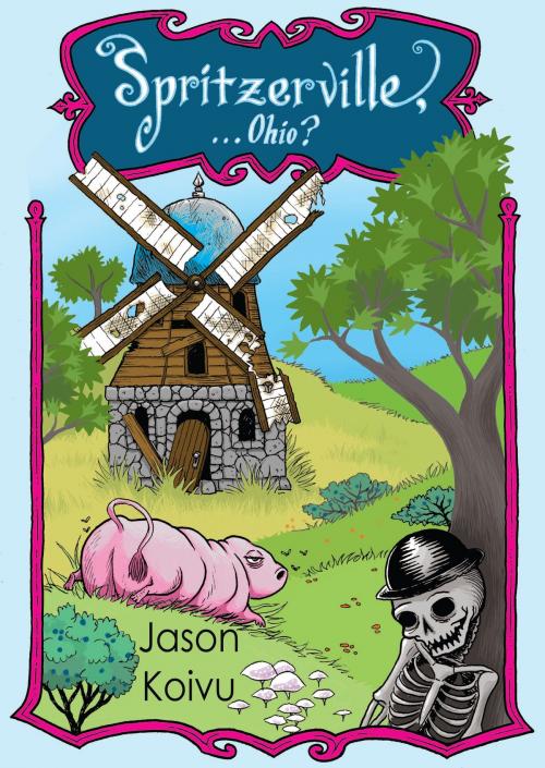 Cover of the book Spritzerville,...Ohio? by Jason R. Koivu, Jason R. Koivu