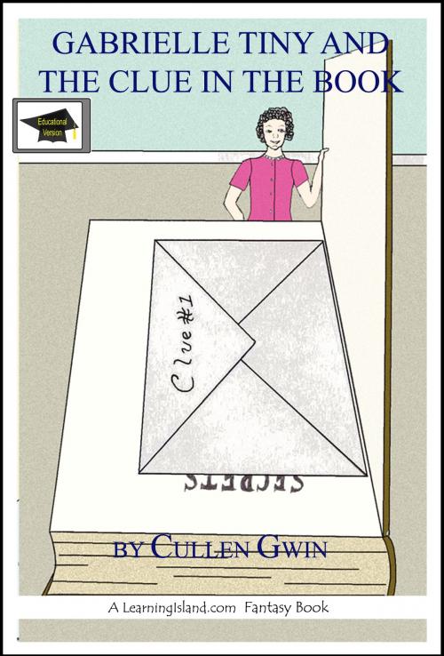 Cover of the book Gabrielle Tiny and the Clue in the Book, Educational Version by Cullen Gwin, LearningIsland.com
