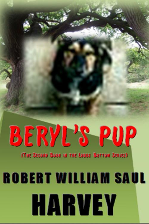 Cover of the book Beryl's Pup - (The Second Book of the Lobbs Bottom Series) by Robert William Saul Harvey, Robert William Saul Harvey