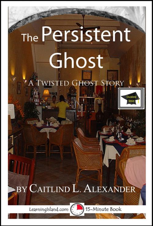 Cover of the book The Persistent Ghost: A 15-Minute Ghost Story, Educational Version by Caitlind L. Alexander, LearningIsland.com