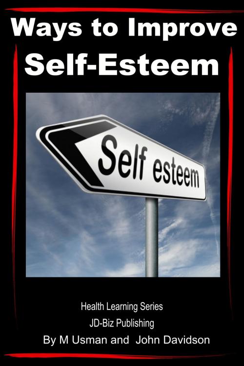 Cover of the book Ways to Improve Self-Esteem by M Usman, John Davidson, JD-Biz Corp Publishing