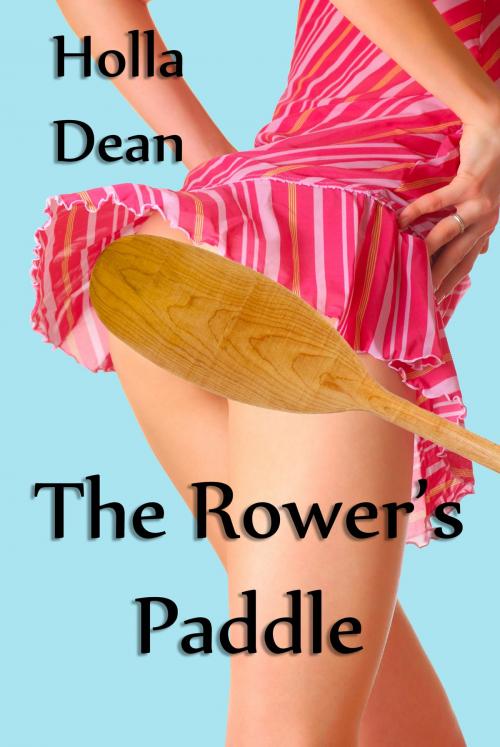 Cover of the book The Rower's Paddle by Holla Dean, Holla Dean