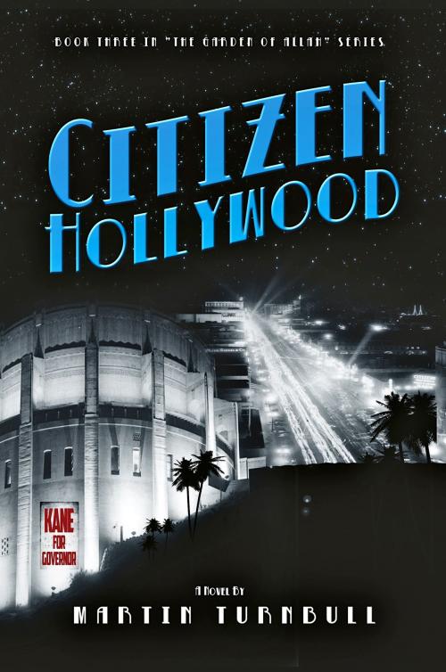 Cover of the book Citizen Hollywood: A Novel of Golden-Era Hollywood by Martin Turnbull, Martin Turnbull