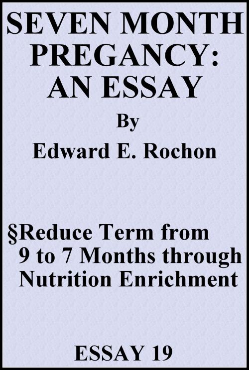 Cover of the book Seven Month Pregnancy: An Essay by Edward E. Rochon, Edward E. Rochon