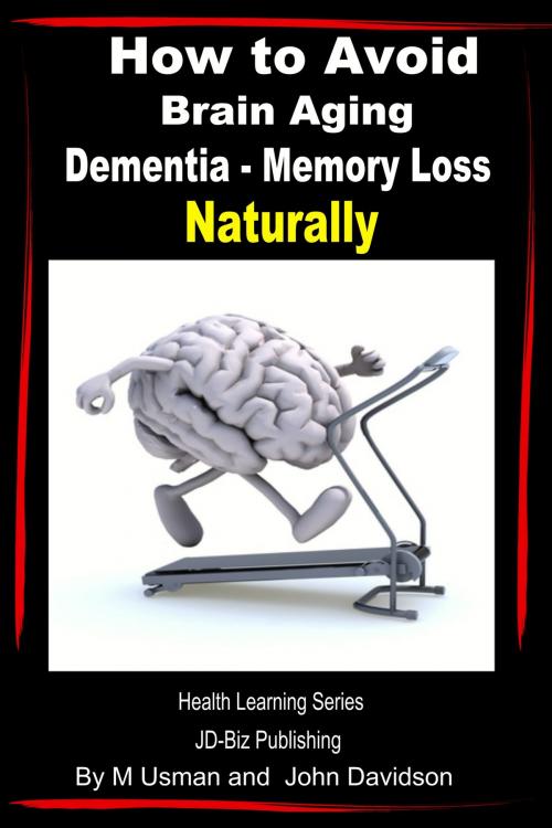 Cover of the book How to Avoid Brain Aging: Dementia – Memory Loss - Health Learning Series by M Usman, John Davidson, JD-Biz Corp Publishing