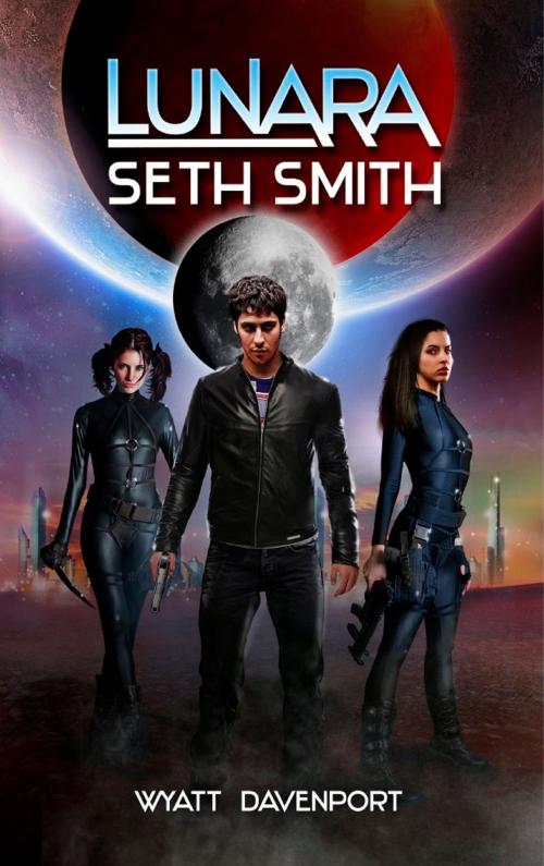 Cover of the book Lunara: Seth Smith by Wyatt Davenport, Wyatt Davenport