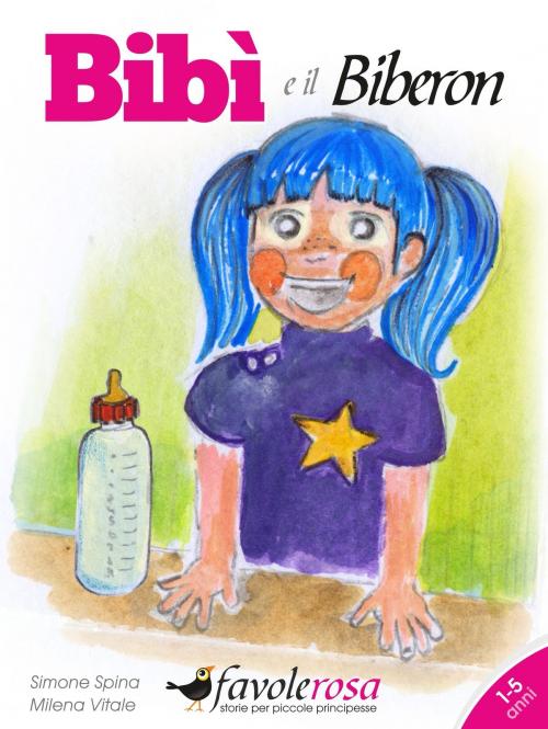 Cover of the book Bibì e il biberon: Favola per bambine da 1 a 5 anni by Simone Spina, FavoleRosa.it