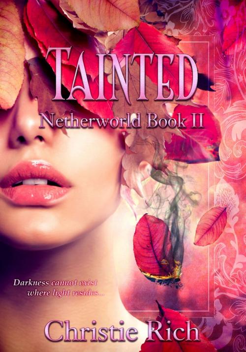 Cover of the book Tainted (Netherworld Book II) by Christie Rich, Christie Rich