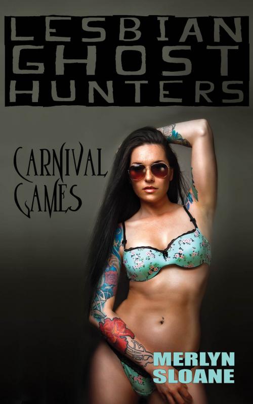 Cover of the book Carnival Games (Lesbian Ghost Hunters, #2) by Merlyn Sloane, Merlyn Sloane