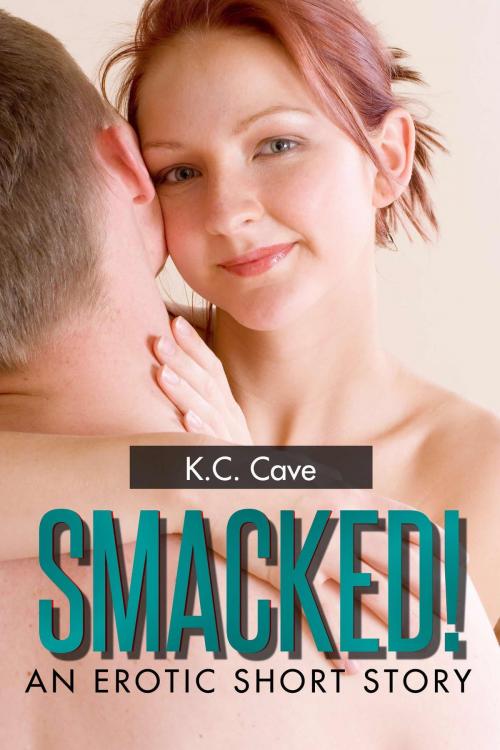 Cover of the book Smacked! by K.C. Cave, K.C. Cave