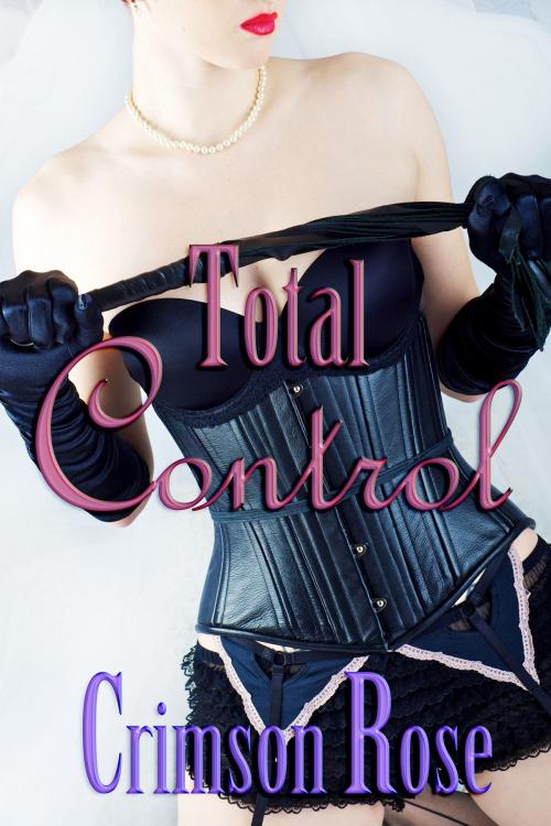 Cover of the book Total Control by Crimson Rose, Crimson Rose