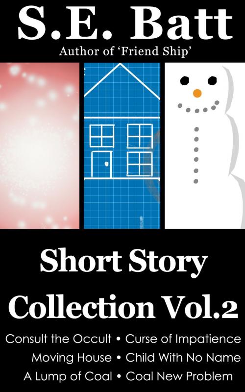 Cover of the book Short Story Collection Vol. 2 by S.E. Batt, S.E. Batt