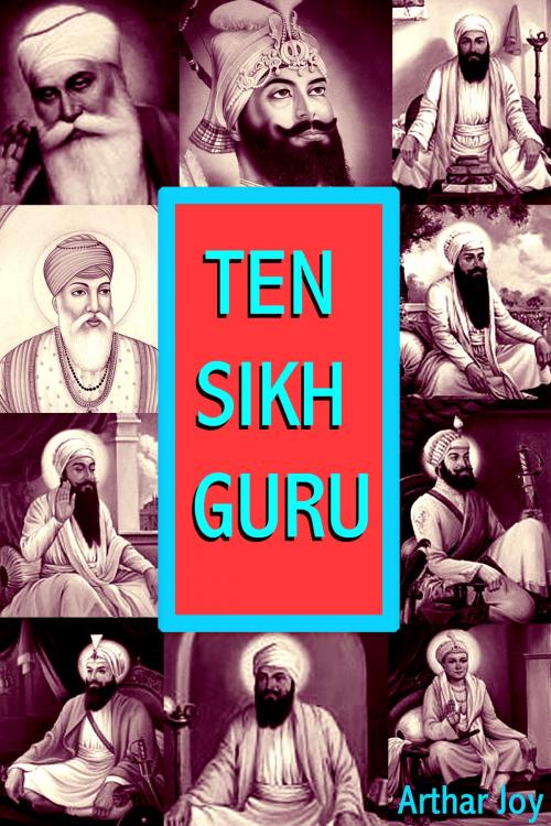 Cover of the book Ten Sikh Guru by Arthar Joy, Mahesh Dutt Sharma