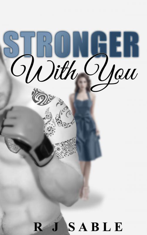 Cover of the book Stronger with You by R.J. Sable, R.J. Sable