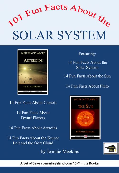 Cover of the book 101 Fun Facts About the Solar System: A Set of Seven 15-Minute Books, Educational Version by Jeannie Meekins, LearningIsland.com