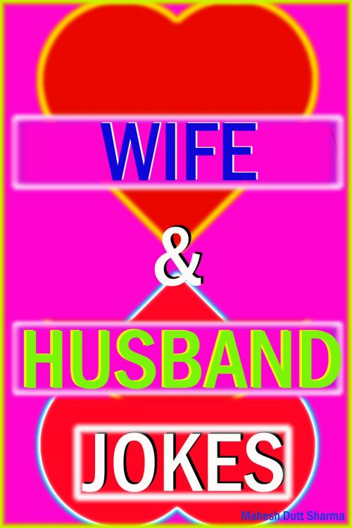 Cover of the book Wife & Husband Jokes by Mahesh Dutt Sharma, Mahesh Dutt Sharma