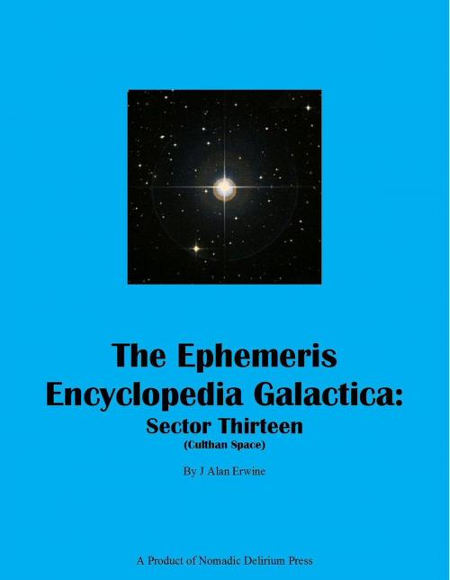 Cover of the book The Ephemeris Encyclopedia Galactica: Sector 13 (Culthan Space) by J Alan Erwine, Nomadic Delirium Press