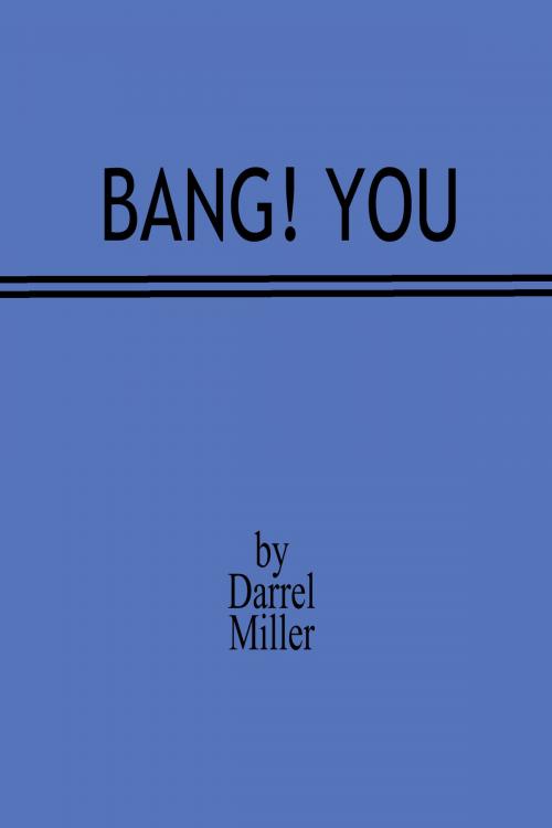 Cover of the book Bang! You by Darrel Miller, Darrel Miller