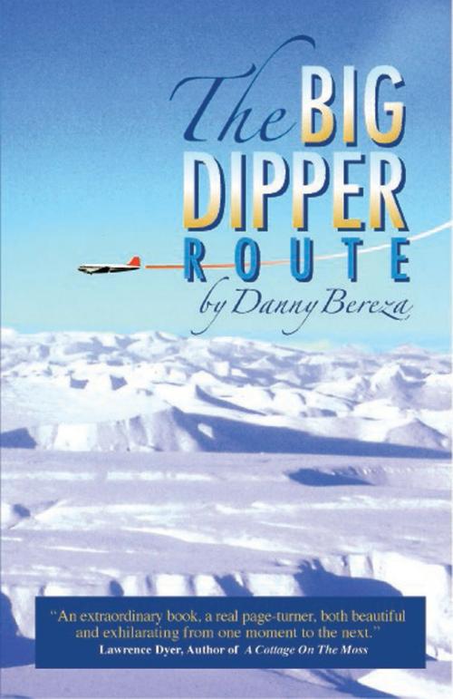 Cover of the book The Big Dipper Route by Danny Bereza, Danny Bereza