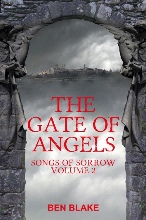 Cover of the book The Gate of Angels by Ben Blake, Ben Blake