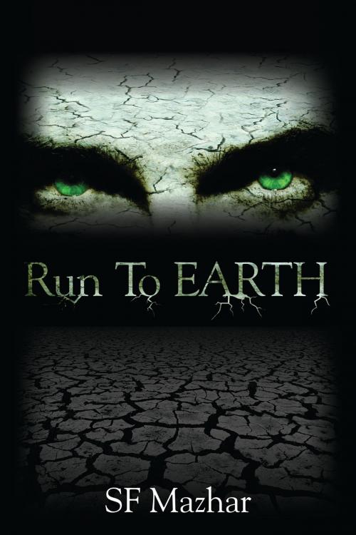 Cover of the book Run To Earth by SF Mazhar, SF Mazhar