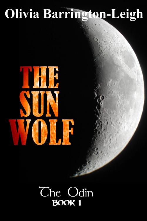 Cover of the book The Sun Wolf by Olivia Barrington-Leigh, Olivia Barrington-Leigh