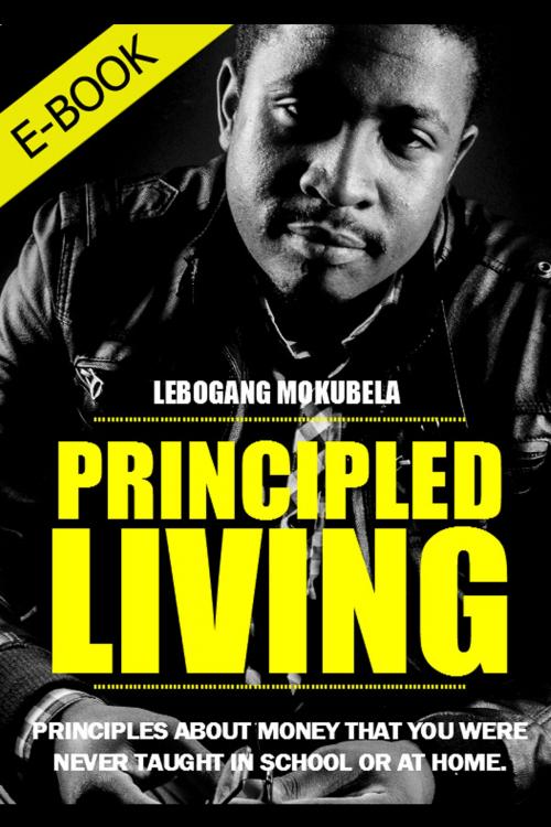 Cover of the book Principled Living by Lebogang Mokubela, Lebogang Mokubela
