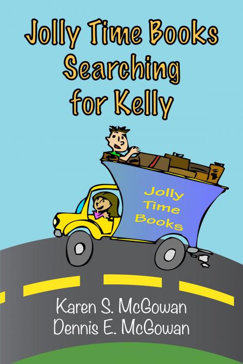 Cover of the book Jolly Time Books: Searching for Kelly by Karen S. McGowan, Dennis E. McGowan, Karen S. McGowan