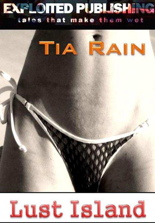 Cover of the book Lust Island by Tia Rain, Veenstra/Exploited Publishing Inc