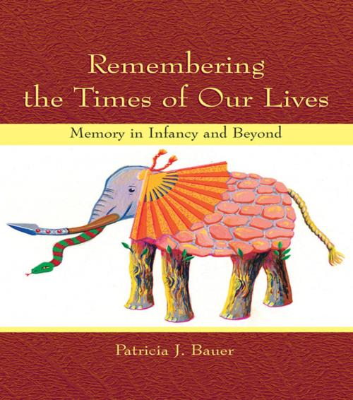 Cover of the book Remembering the Times of Our Lives by Patricia J. Bauer, Taylor and Francis