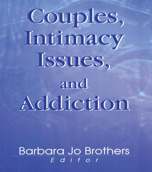 Cover of the book Couples, Intimacy Issues, and Addiction by Barbara Jo Brothers, Taylor and Francis