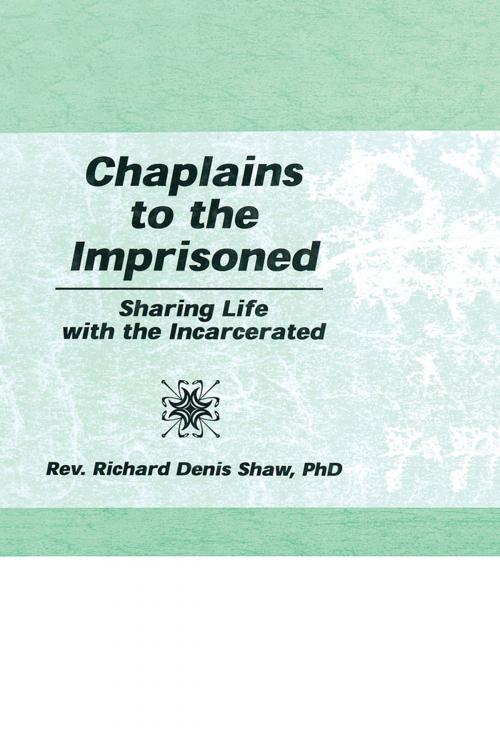 Cover of the book Chaplains to the Imprisoned by Richard D Shaw, Taylor and Francis