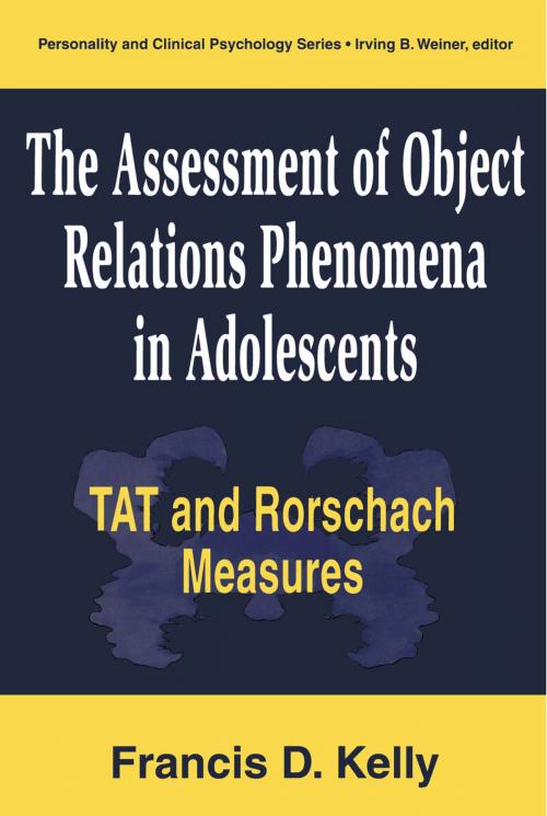 Cover of the book The Assessment of Object Relations Phenomena in Adolescents: Tat and Rorschach Measu by Francis D. Kelly, Taylor and Francis