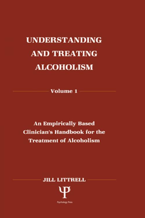 Cover of the book Understanding and Treating Alcoholism by Jill Littrell, Taylor and Francis