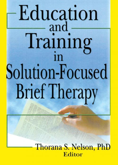 Cover of the book Education and Training in Solution-Focused Brief Therapy by Thorana S Nelson, Taylor and Francis