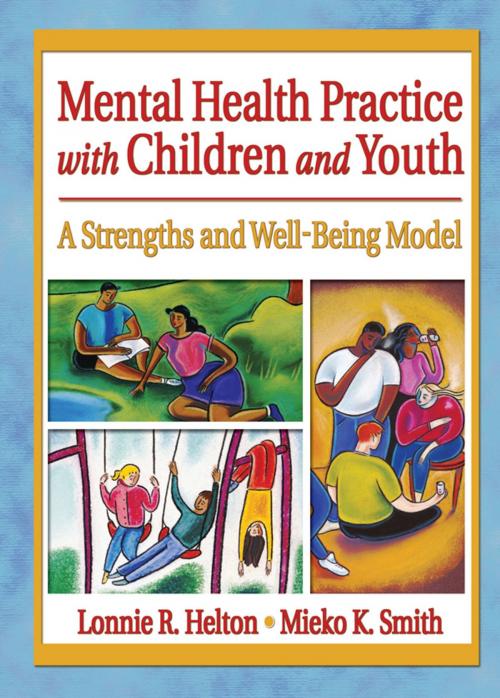 Cover of the book Mental Health Practice with Children and Youth by Lonnie R. Helton, Mieko Kotake Smith, Taylor and Francis
