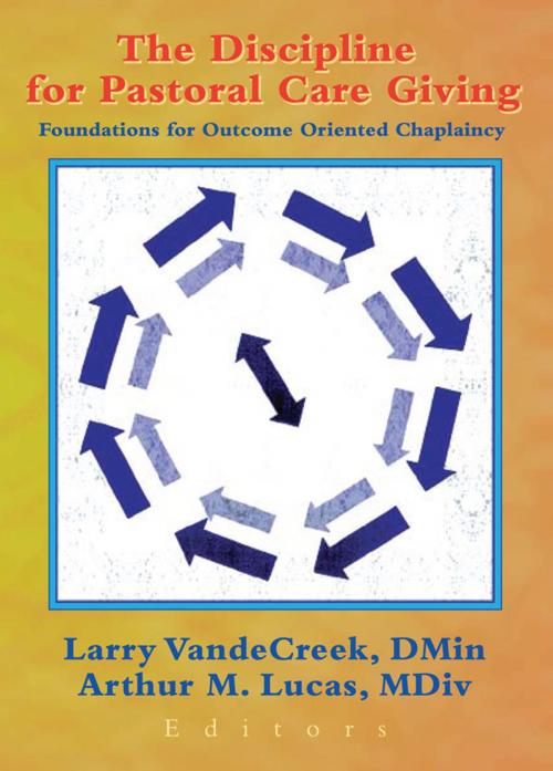 Cover of the book The Discipline for Pastoral Care Giving by Larry VandeCreek, Arthur M. Lucas, Taylor and Francis