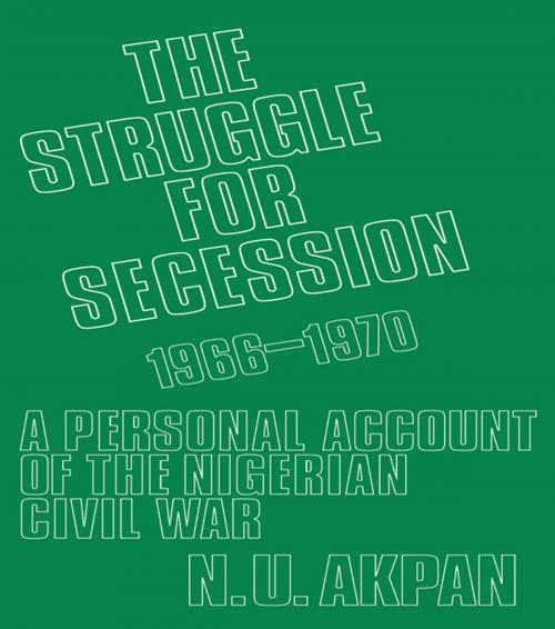 Cover of the book The Struggle for Secession, 1966-1970 by Ntieyong U. Akpan, Taylor and Francis