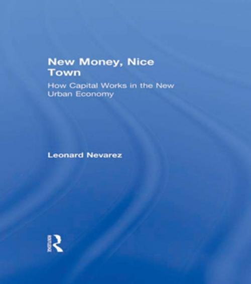 Cover of the book New Money, Nice Town by Leonard Nevarez, Taylor and Francis
