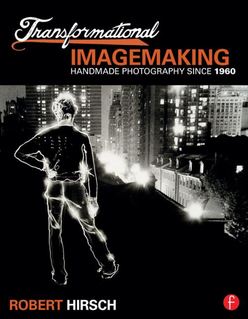 Cover of the book Transformational Imagemaking: Handmade Photography Since 1960 by Robert Hirsch, Taylor and Francis