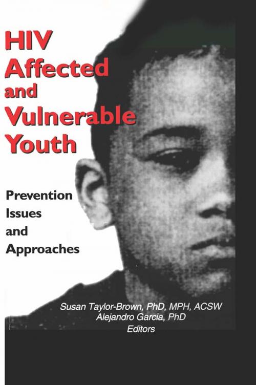 Cover of the book HIV Affected and Vulnerable Youth by Alejandro Garcia, Susan Taylor-Brown, Taylor and Francis