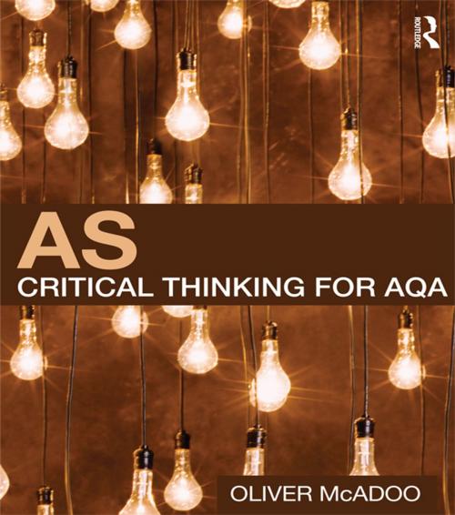 Cover of the book AS Critical Thinking for AQA by Oliver McAdoo, Taylor and Francis