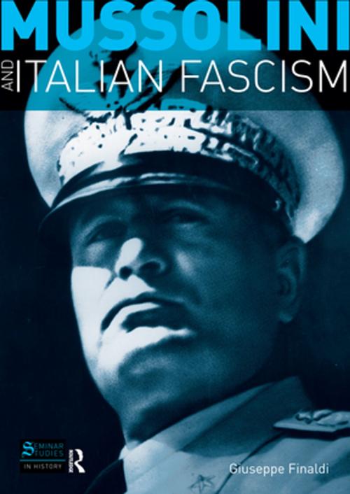 Cover of the book Mussolini and Italian Fascism by Giuseppe Finaldi, Taylor and Francis