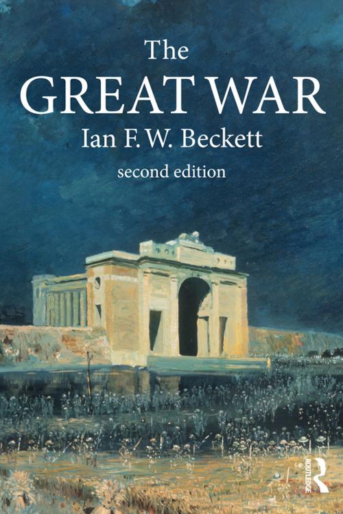 Cover of the book The Great War by Ian F. W. Beckett, Taylor and Francis