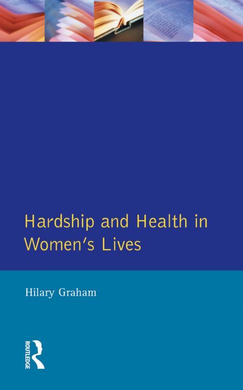Cover of the book Hardship & Health Womens Lives by Hilary Graham, Taylor and Francis
