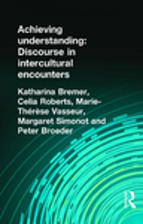 Cover of the book Achieving Understanding by Peter Broeder, Katharina Bremer, Celia Roberts, Marie-Therese Vasseur, Margaret Simnot, Taylor and Francis